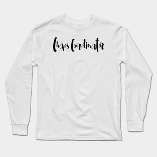 Chaos coordinator |  Positive | Gift idea Long Sleeve T-Shirt